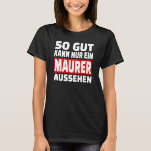 Dus Gut Kann Nur Ein Maurer Look Gezegde Outfit T-shirt