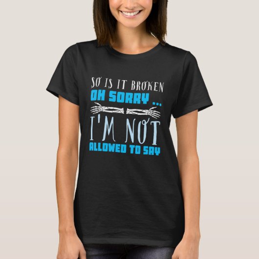 Dus het is kapot, sorry Radiology Technician T-shirt (Voorkant)
