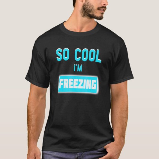 Dus ik ben aan het bevriezen t-shirt (Voorkant)