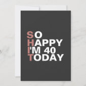 Dus ik ben blij dat ik vandaag 40 ben, leuk verjaa kaart (Voorkant)