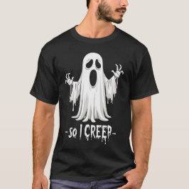 Dus ik kruip Halloween Boo Ghost Funny Creep Jaar T-shirt