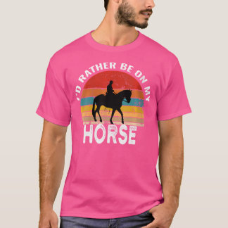 Dus ik zou liever op mijn paard grappig paardrijde t-shirt