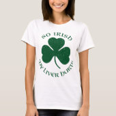 Dus Irish My Liver Hurts T-Shirt (Voorkant)