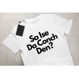 Dus Ise Da Conch Den Bahamas Caribbean Mannen T-shirt