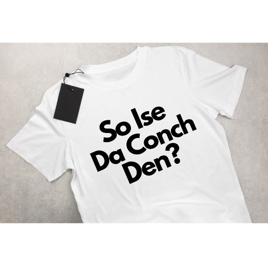 Dus Ise Da Conch Den Bahamas Caribbean Mannen T-shirt