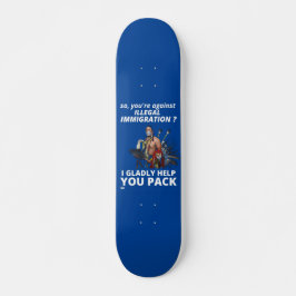"DUS JE BENT TEGEN ILLEGALE IMMIGRATIE?.." PERSOONLIJK SKATEBOARD