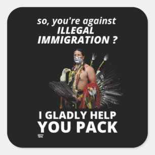 "DUS JE BENT TEGEN ILLEGALE IMMIGRATIE?.." VIERKANTE STICKER