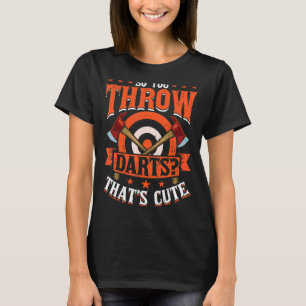 Dus je gooit Darts Ax met Hatchet Thrower L T-shirt