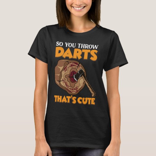 Dus je gooit Darts Ax Throwing Hatchet Throwers T-shirt (Voorkant)