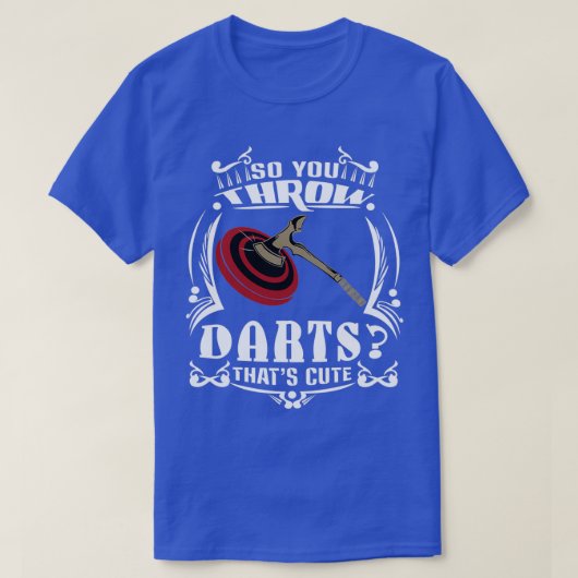 Dus je gooit Darts die Ax met 1 klapt T-shirt (Design voorkant)