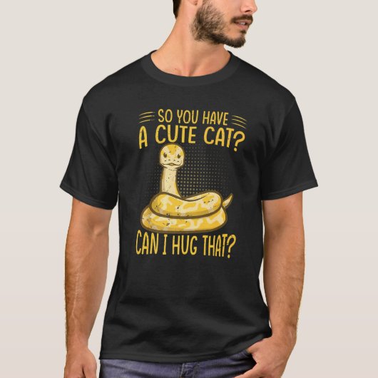 Dus Je Hebt Een Schattige Kat Mag Ik Die Bolpython T-shirt (Voorkant)