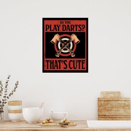 Dus je speelt Darts? Dat is Cute Poster (Keuken)