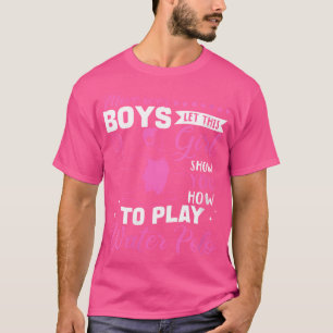 Dus laat dit meisje je Show hoe je waterpolo speel T-shirt