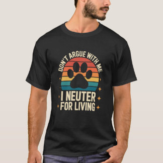 Dus niet kibbelen met mij, ik steriliseer voor de  t-shirt