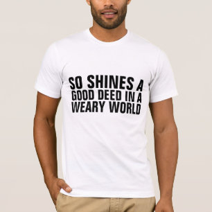 DUS SCHRIJFT EEN GOED GEDOOD IN EEN WEARY WORLD T- T-SHIRT