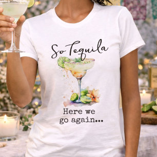 Dus Tequila Hier gaan we weer T-shirt
