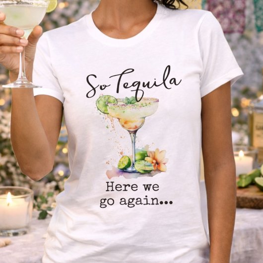 Dus Tequila Hier gaan we weer T-shirt