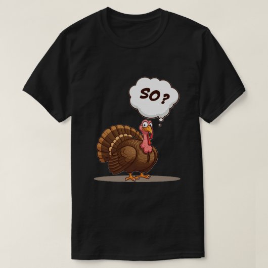 Dus? Turkije Bedankt geven T-shirt (Design voorkant)