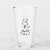 Dus wat als ik bedrukt ben, Rotten Westie Dog? Glas (Voorkant)