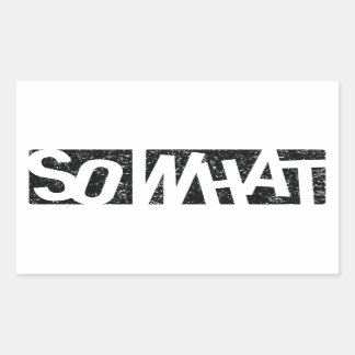 Dus wat rechthoekige sticker