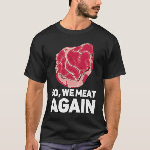 Dus we eten weer rauwe Steak-vlees Koe Rood T-shirt