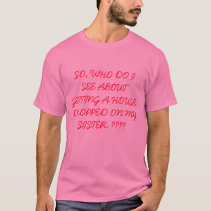 DUS, WIE ZIE IK OM EEN HUIS TE KRIJGEN... T-SHIRT
