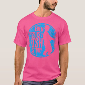 Dus zelfs Jezus had een visverhaal Jezus viszout T-shirt