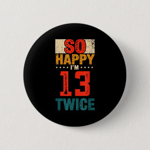 Dus zo blij dat ik 13 twee keer verjaardagsshirt 2 ronde button 5,7 cm