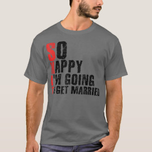 Dus zo blij dat ik ga trouwenJga vrijgezellenfeest T-shirt