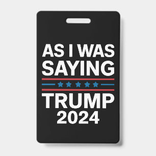 Dus zoals ik zei Trump 2024 Donald trump Badge