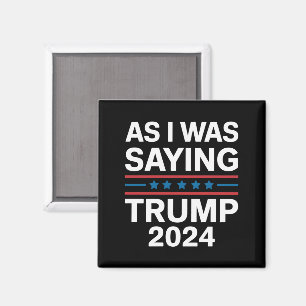 Dus zoals ik zei Trump 2024 Donald trump  Magneet