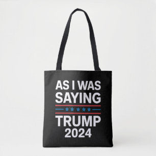Dus zoals ik zei Trump 2024 Donald trump  Tote Bag