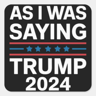 Dus zoals ik zei Trump 2024 Donald trump  Vierkante Sticker