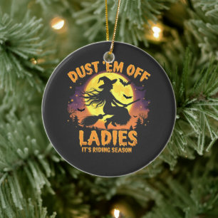 Dust Em Off Dames Het is Rijseizoen Halloween Keramisch Ornament