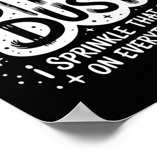 Dust I Sprinkle That On Everything Halloween  Poster (Hoek)