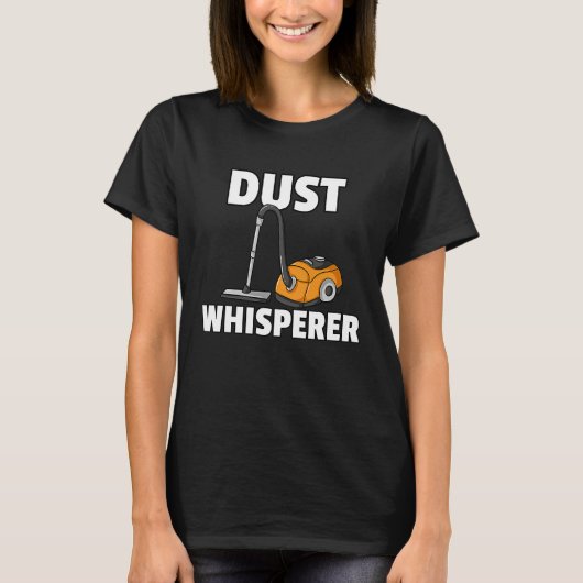 Dust Whisperer Housekeeping Cleaning For Women T-shirt (Voorkant)