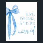Dusty Blue Bow Eet Drink en Wees getrouwd Teken Poster<br><div class="desc">Vier het in stijl met ons bord "Dusty Blue Bow Eat Drink and Be Married". Dit elegante bord heeft een charmant stoffig blauw boogontwerp, perfect voor het toevoegen van een vleugje sophisticatie aan uw bruiloft of speciale gebeurtenis. De speelse boodschap van het bord moedigt gasten aan om te genieten van...</div>
