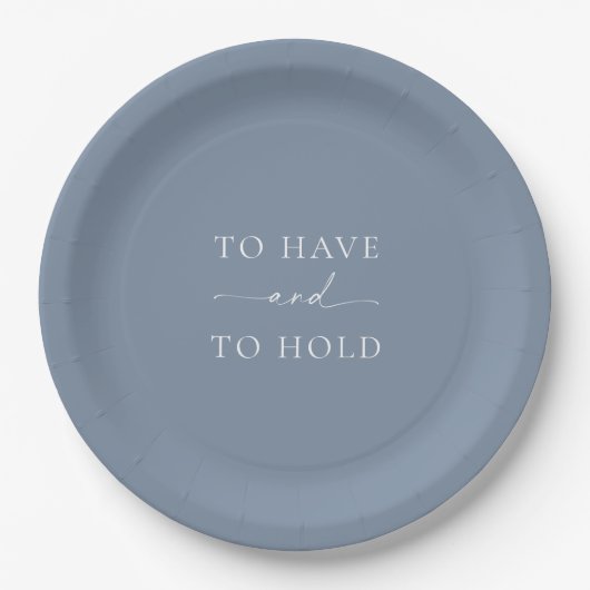 Dusty Blue Wedding Plate – TO HAVE AND TO HOLD Papieren Bordje (Voorkant)