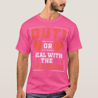 Dut or deal with the re-percussions Grappig Drumli T-shirt