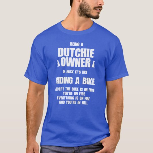 Dutch Shepherd eigenaar gemakkelijk zoals fietsen  T-shirt (Voorkant)