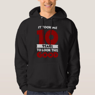 Duurde 10 Jaar Om Er Zo Goed Uit Te Zien 10e Verja Hoodie
