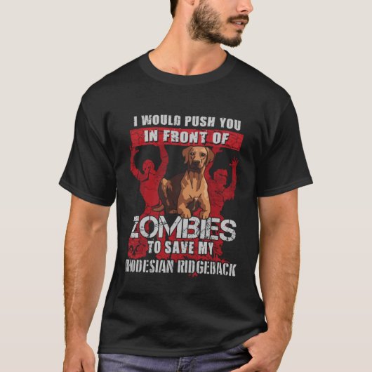 Duw je naar zombies om mijn Rhodesian Ridgeback te T-shirt (Voorkant)