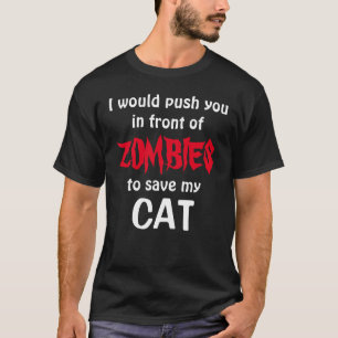 Duw je voor ZOMBIES om mijn CAT te redden T-shirt