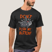 Duw mijn Button niet T-shirt (Voorkant)