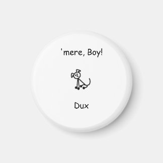 Dux, 'hier, jongen!, Dux Magneet