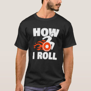 Dwarslaesie Ik Rol Amputatie Rolstoel T-shirt