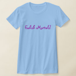 Dwaze stervelingen! t-shirt