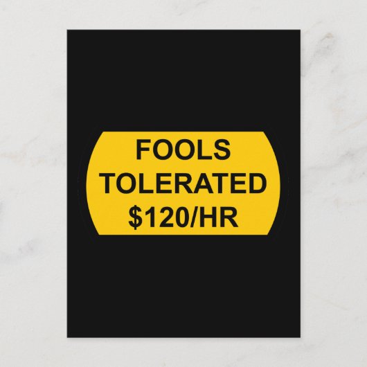 Dwazen getolereerd $120/uur briefkaart (Voorkant)