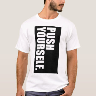 Dwing jezelf. Tekst gedrukt T-shirt