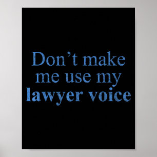 Dwing me niet mijn advocatenstem te gebruiken T-sh Poster